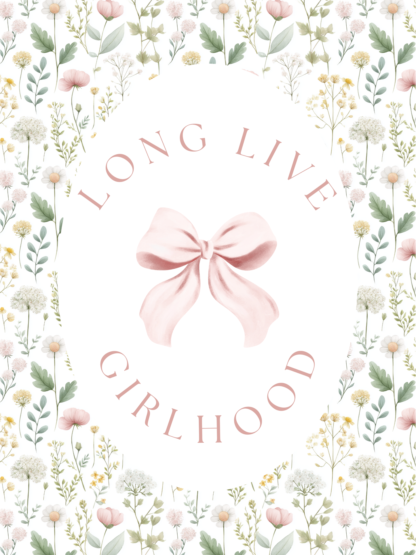 Decorative design with flowers, a pink bow, and 'Long Live Girlhood' text on a white background.
