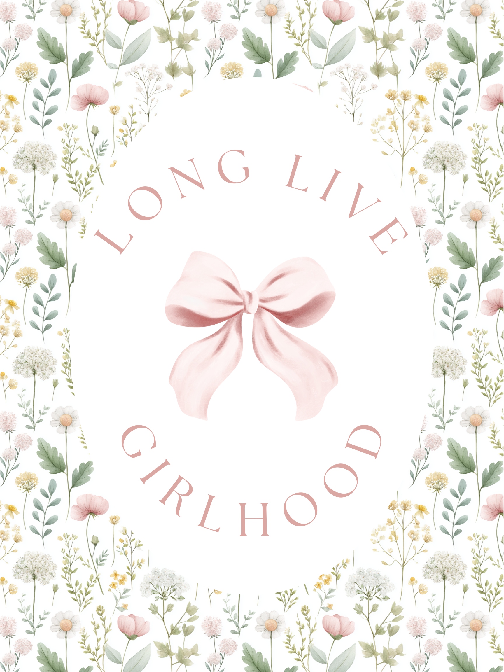 Decorative design with flowers, a pink bow, and 'Long Live Girlhood' text on a white background.