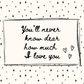Text 'You'll never know dear how much I love you' with heart symbols on a starry background