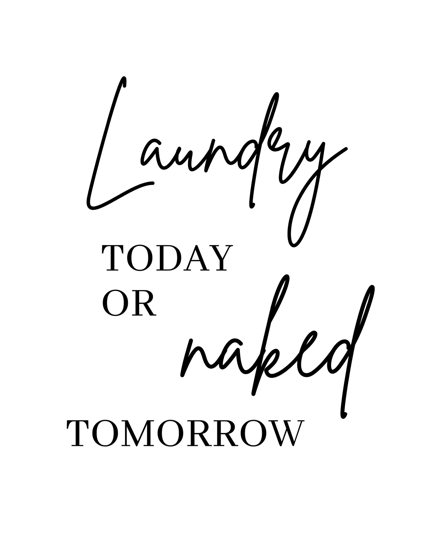 Laundry Today or Naked Tomorrow