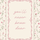 Decorative card with 'you'll never know dear' text on a floral background