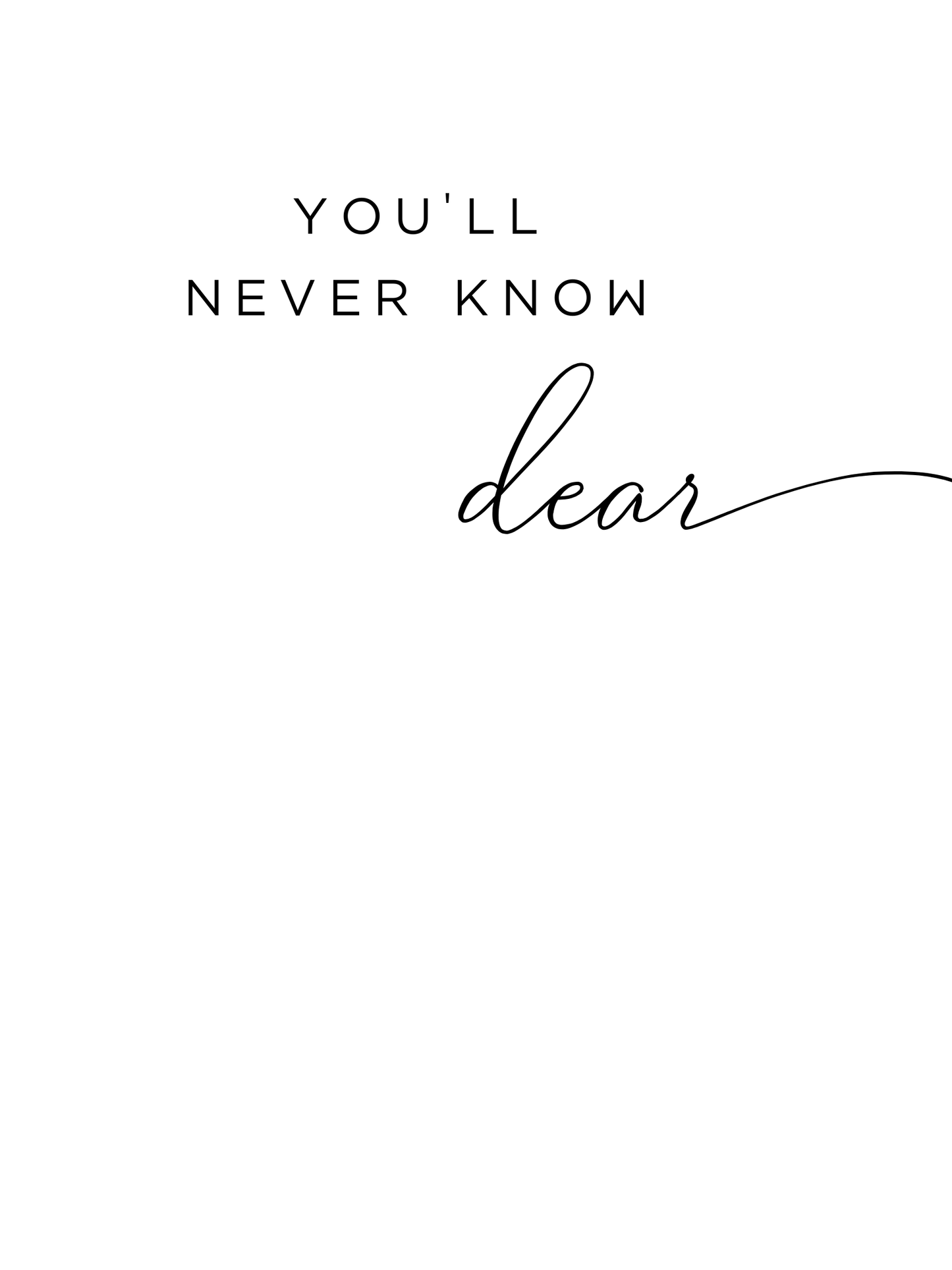 You'll Never Know Dear Wall Art