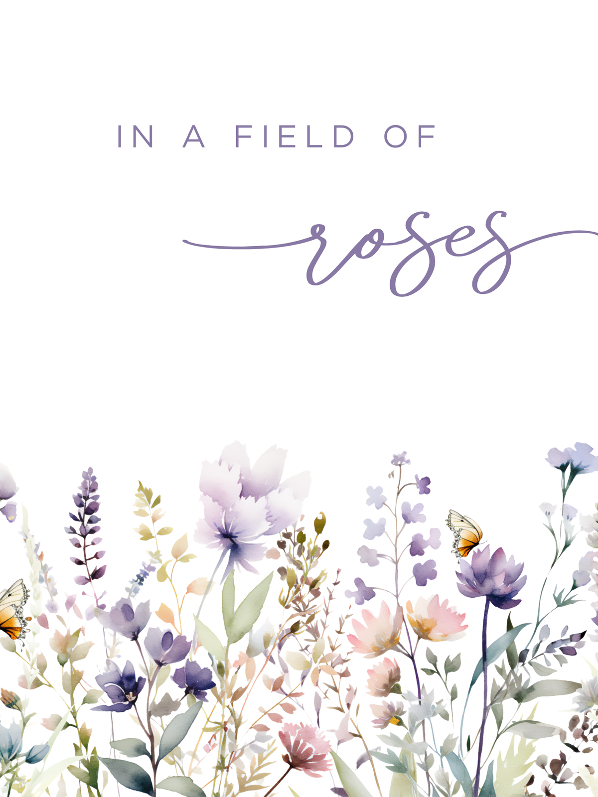 Flower nursery wall art featuring purple flowers and a nursery quote, In a Field of Roses, She is a Wildflower. Girl nursery wall art for baby girl room.