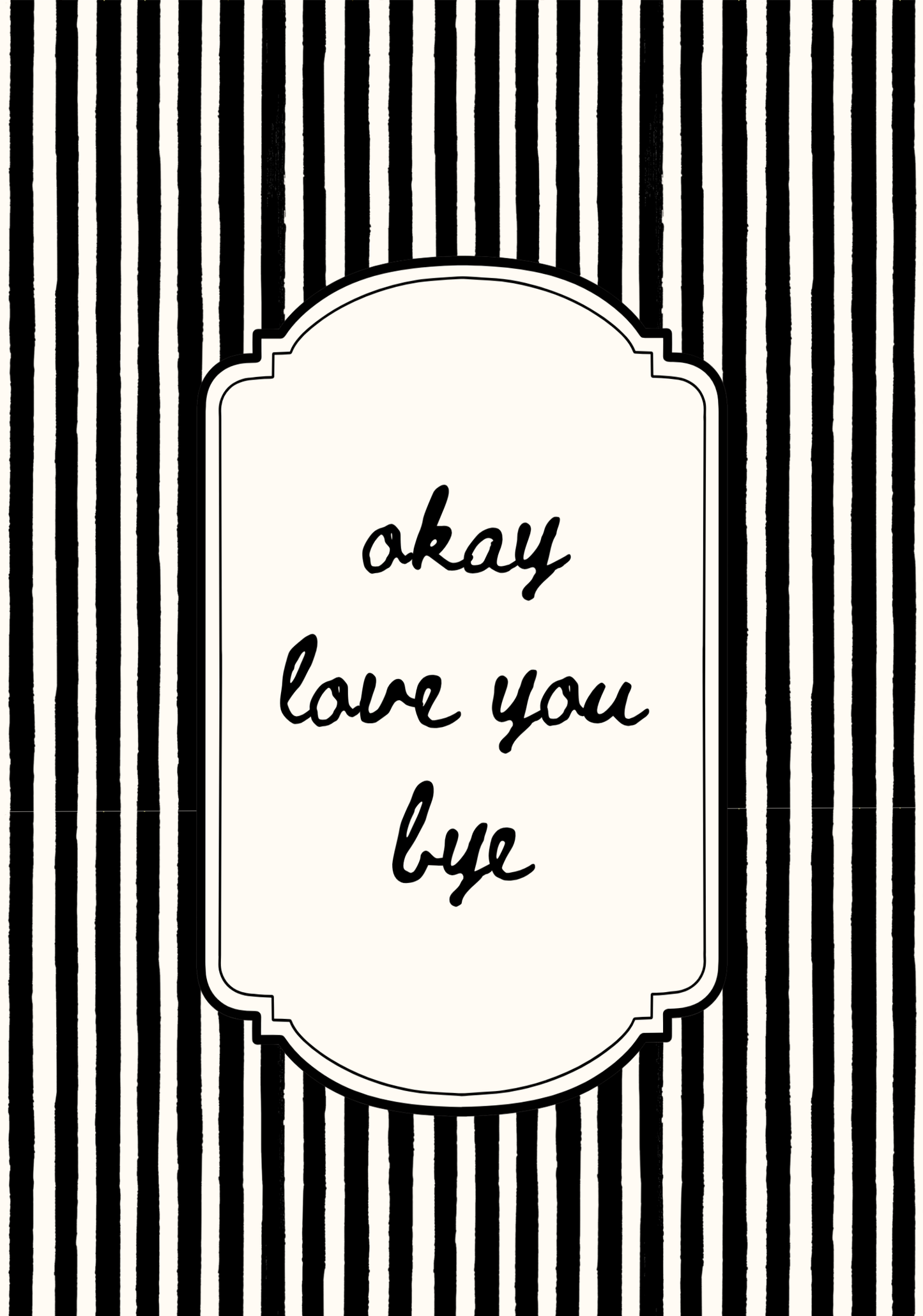Modern wall art featuring framed artwork with black and white stripes and the quote, Okay Love You Bye. Home wall art.
