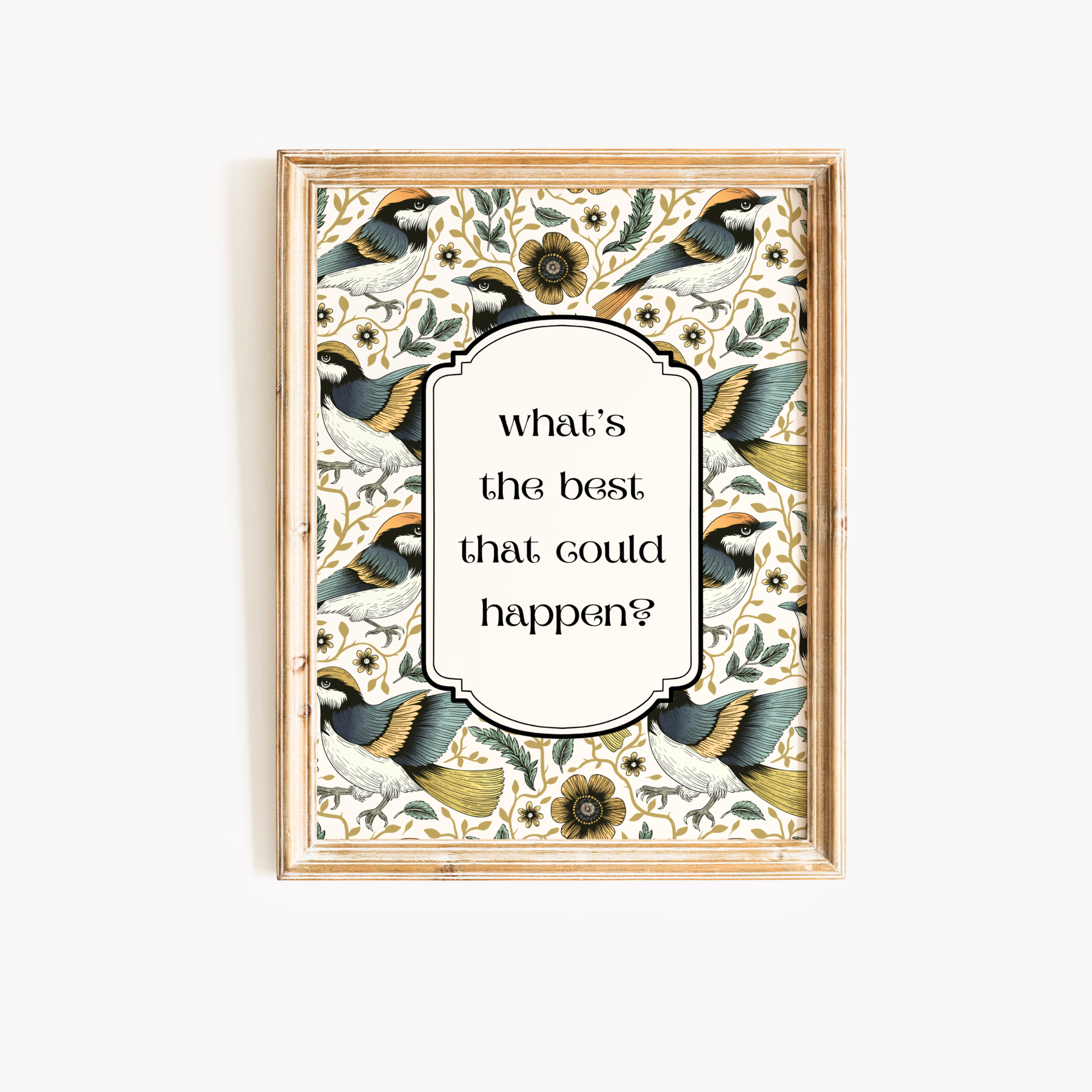 Modern wall art featuring framed artwork with decorative birds and flowers and text 'What’s the best that could happen? Home wall art. Living room wall art or bedroom wall decor.