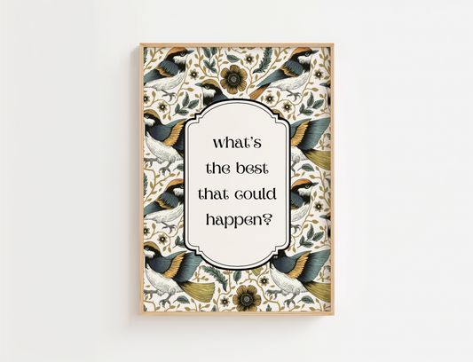 Modern wall art featuring framed artwork with decorative birds and flowers and text 'What’s the best that could happen? Home wall art. Living room wall art or bedroom wall decor.