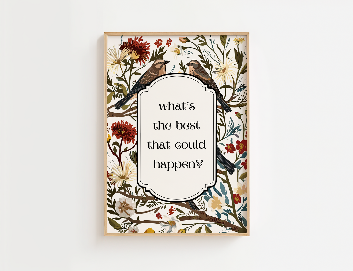 Modern wall art featuring framed artwork with decorative birds and flowers and text 'What’s the best that could happen? Living room wall art or bedroom wall decor.