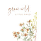 girl nursery wall art with flowers - grow wild little child